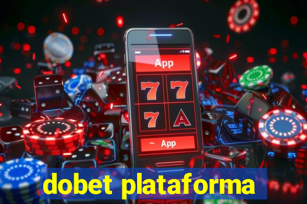 dobet plataforma